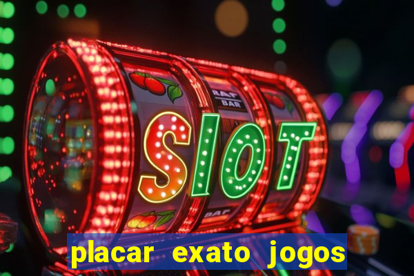 placar exato jogos de hoje